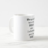 Wenn du nicht auf die helle Seite schaust, setze i Kaffeetasse (Vorderseite Links)