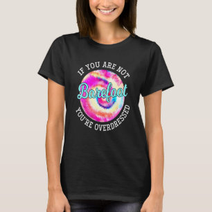 Wenn du nicht barfuß bist, bist du overdressed Tie T-Shirt
