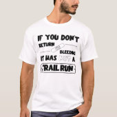 Wenn du nicht blutend zurück kommst, Trail run T-Shirt (Vorderseite)