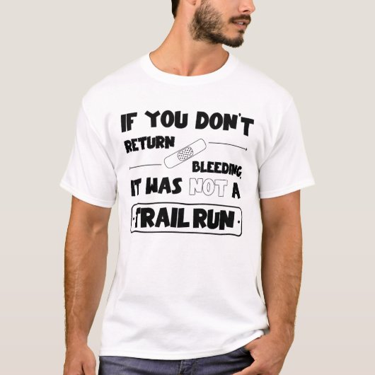 Wenn du nicht blutend zurück kommst, Trail run T-Shirt (Vorderseite)