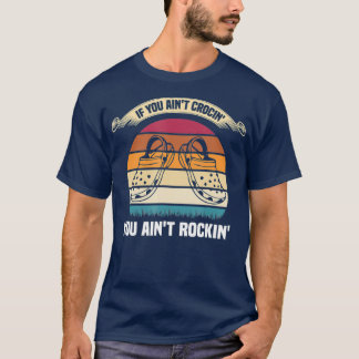 Wenn du nicht Crocin bist, rockst du nicht Lustige T-Shirt
