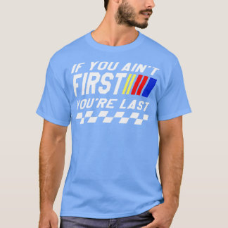 Wenn du nicht der Erste bist, bist du der Letzte T-Shirt