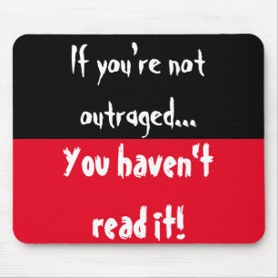 Wenn du nicht empört bist, hast du es nicht gelese mousepad