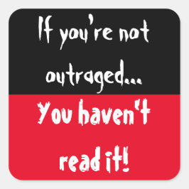 Wenn du nicht empört bist, hast du es nicht gelese quadratischer aufkleber