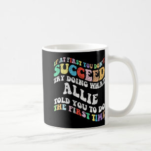 Wenn du nicht erfolgreich bist, versuche, das Alli Kaffeetasse