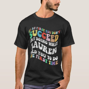 Wenn du nicht erfolgreich bist, versuche zu tun, w T-Shirt