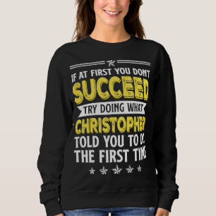 Wenn du nicht erfolgreich bist, versuche zu versuc sweatshirt