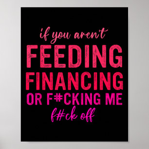 Wenn du nicht finanzierst oder mich fickst, fick a poster