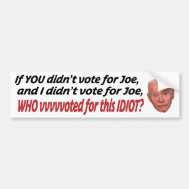 Wenn du nicht für Joe gestimmt hast und ich nicht  Autoaufkleber