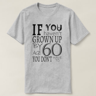 Wenn du nicht im Alter von 60 Jahren aufgewachsen  T-Shirt