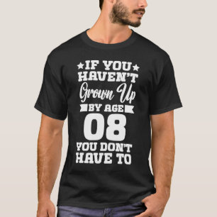 Wenn du nicht im Alter von 8 Jahren aufgewachsen b T-Shirt