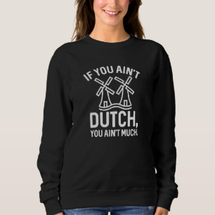 Wenn du nicht niederländisch bist, bist du nicht v sweatshirt