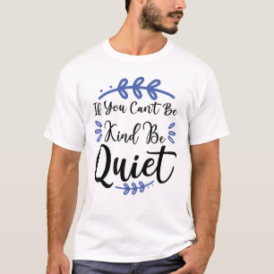 Wenn du nicht ruhig sein kannst T-Shirt