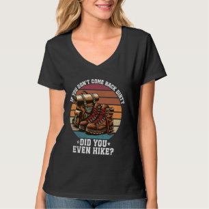 Wenn du nicht schmutzig zurückgekommen bist, bist T-Shirt
