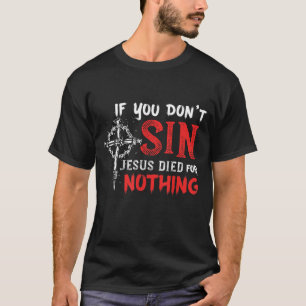 Wenn du nicht singt Jesus starb für nichts lustige T-Shirt