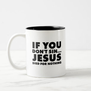 Wenn du nicht sündest... Jesus ist umsonst gestorb Zweifarbige Tasse