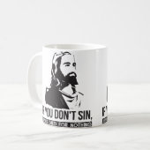Wenn du nicht sündest, starb Jesus für nichts Kaffeetasse (Vorderseite Links)