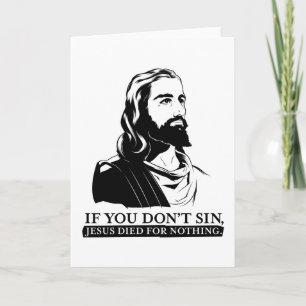 Wenn du nicht sündest, starb Jesus für nichts. Karte