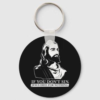 Wenn du nicht sündest, starb Jesus für nichts. Schlüsselanhänger