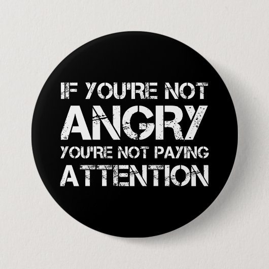 Wenn du nicht wütend bist, schenke du nicht auf button (Vorderseite)