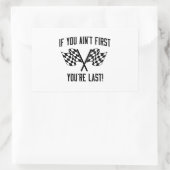 Wenn du nicht zuerst bist, bist du der Letzte! Rechteckiger Aufkleber (Tasche)