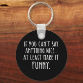 Wenn du nichts Schönes sagen kannst, mach es lusti Schlüsselanhänger (Vorderseite)