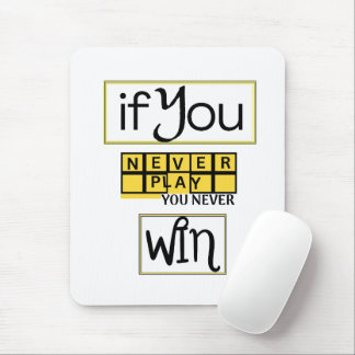 Wenn du nie spielst, wirst du nie gewinnen Motivat Mousepad