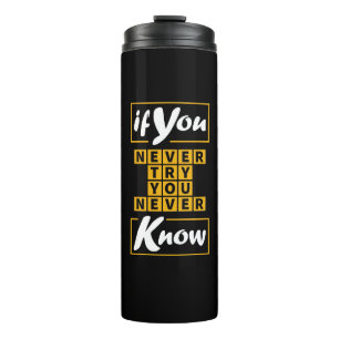 Wenn du nie versuchst, nie zu wissen thermosbecher
