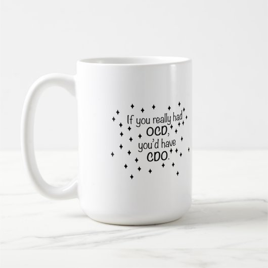 Wenn du OCD hättest, hättest du CDO Kaffeetasse (Links)