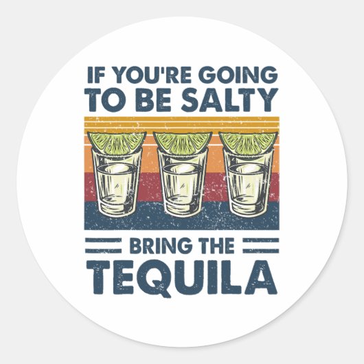 Wenn du salzig sein willst, bring den Tequila-Brun Runder Aufkleber (Vorderseite)