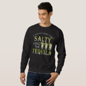 Wenn du salzig sein willst, bringe das Tequila Dri Sweatshirt (Vorne ganz)