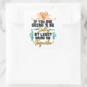 Wenn du salzig sein willst, bringe wenigstens Tequ Quadratischer Aufkleber (Tasche)