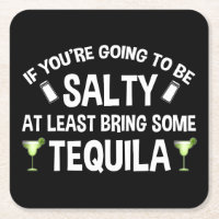 Wenn du salzig sein willst, bringe wenigstens Tequ