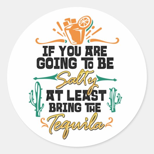 Wenn du salzig sein willst, bringe wenigstens Tequ Runder Aufkleber (Vorderseite)
