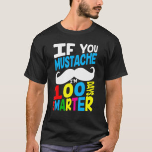 Wenn du Schnurrbart ich bin 100 Tage schlauer 100 T-Shirt