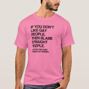 WENN DU SCHWULE MENSCHEN NICHT MAGST, DANN GIB HET T-Shirt
