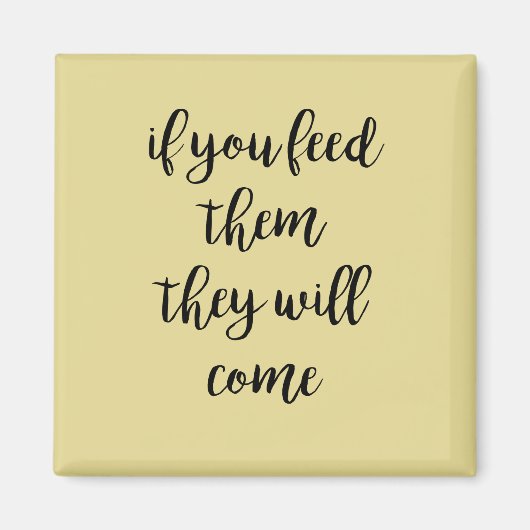 Wenn du sie Füttre, kommen sie gelb Magnet (Vorne)