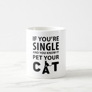 Wenn du Single bist, streichle deine Katze Kaffeetasse