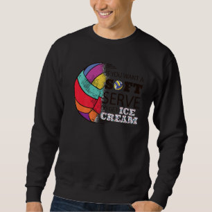 Wenn du Soft Serve Will, bekomme Eiscreme farbig V Sweatshirt