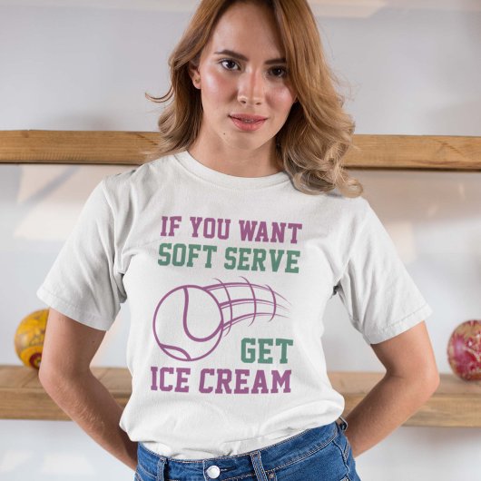 Wenn du Soft-Serve Will, bekommst du Eiscreme T-Shirt