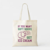 Wenn du Soft-Serve Will, bekommst du Eiscreme Tragetasche (Rückseite)