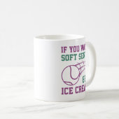 Wenn du Soft Serve willst, hol dir Eis Kaffeetasse (VorderseiteRechts)