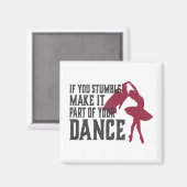 Wenn du stolperst, mach es Teil deines Tanzes Magnet (Vorderseite/Rückseite)