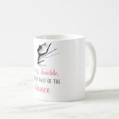 Wenn du stolperst, mach es zum Teil des Tanzes Kaffeetasse (VorderseiteRechts)