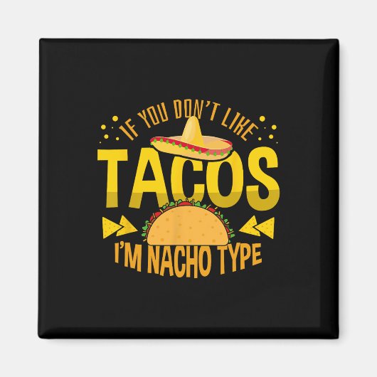 Wenn du Tacos nicht magst, bin ich Nacho Typ Cinco Magnet (Vorne)