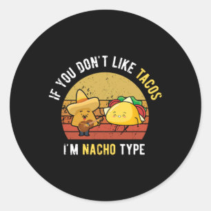 Wenn du Tacos nicht magst, bin ich Nacho Typ Cinco Runder Aufkleber