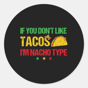 Wenn du Tacos nicht magst, bin ich Nacho Typ Cinco Runder Aufkleber
