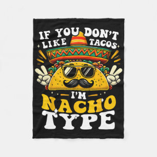 Wenn du Tacos nicht magst, bin ich Nacho Typ Funny Fleecedecke