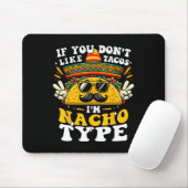 Wenn du Tacos nicht magst, bin ich Nacho Typ Funny Mousepad (Mit Mouse)