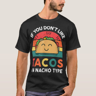 Wenn du Tacos nicht magst, bin ich Nacho Typ Niedl T-Shirt
